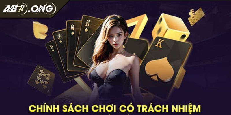Quy định về việc chơi có trách nhiệm AB77 cho anh em 