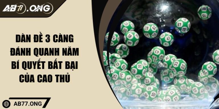 Dàn Đề 3 Càng Đánh Quanh Năm Bí Quyết Bất Bại Của Cao Thủ